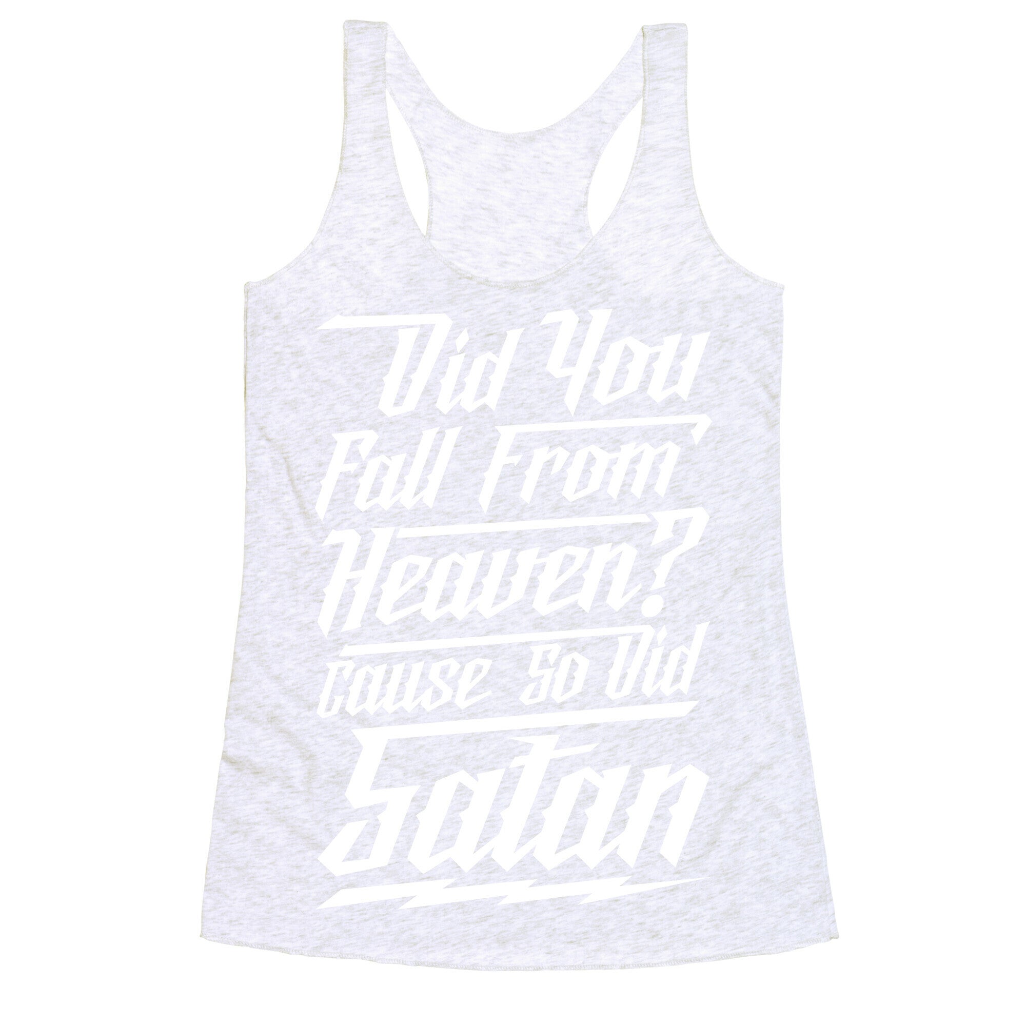 Did You Fall From Heaven Cause So Did Satan Racerback Tank